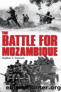 The Battle for Mozambique: The Frelimo-Renamo Struggle, 1977-1992 by Stephen A. Emerson