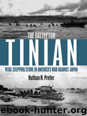 The Battle for Tinian: Vital Stepping Stone in America’s War Against Japan by Nathan Prefer