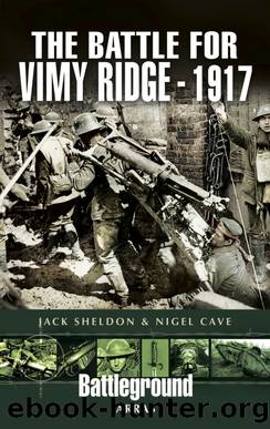 The Battle for Vimy Ridge 1917 by Jack Sheldon & Nigel Cave