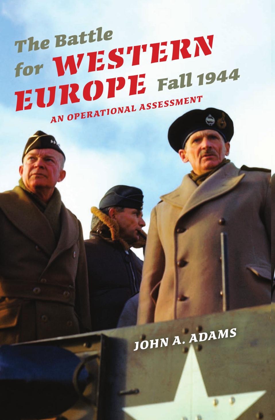 The Battle for Western Europe, Fall 1944: An Operational Assessment (Twentieth-Century Battles) by John A. Adams