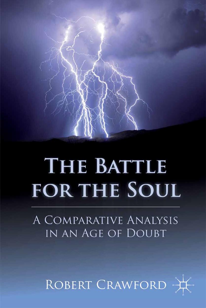 The Battle for the Soul: A Comparative Analysis in an Age of Doubt by Robert Crawford (auth.)