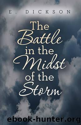 The Battle in the Midst of the Storm by E. Dickson