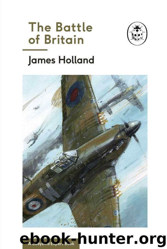 The Battle of Britain (A Ladybird Expert Book) (The Ladybird Expert Series) by James Holland