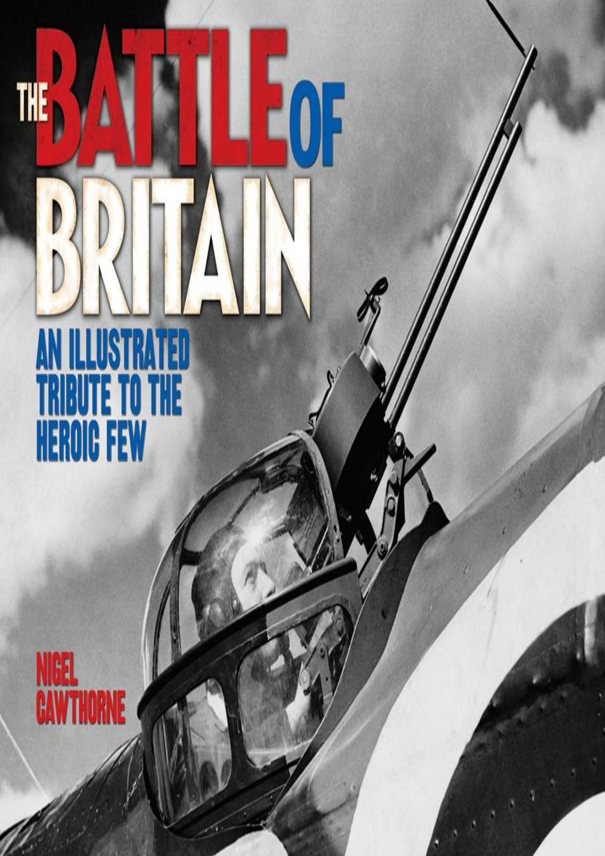 The Battle of Britain: Extraordinary Courage and Unbreakable Spirit by Cawthorne Nigel