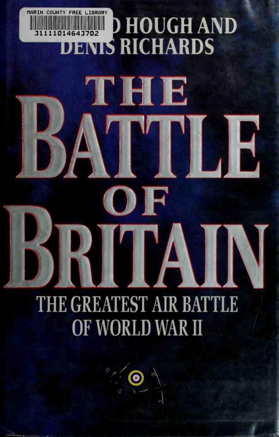 The Battle of Britain. The Greatest Air Battle of World War II by Richard Hough&amp;Denis Richards