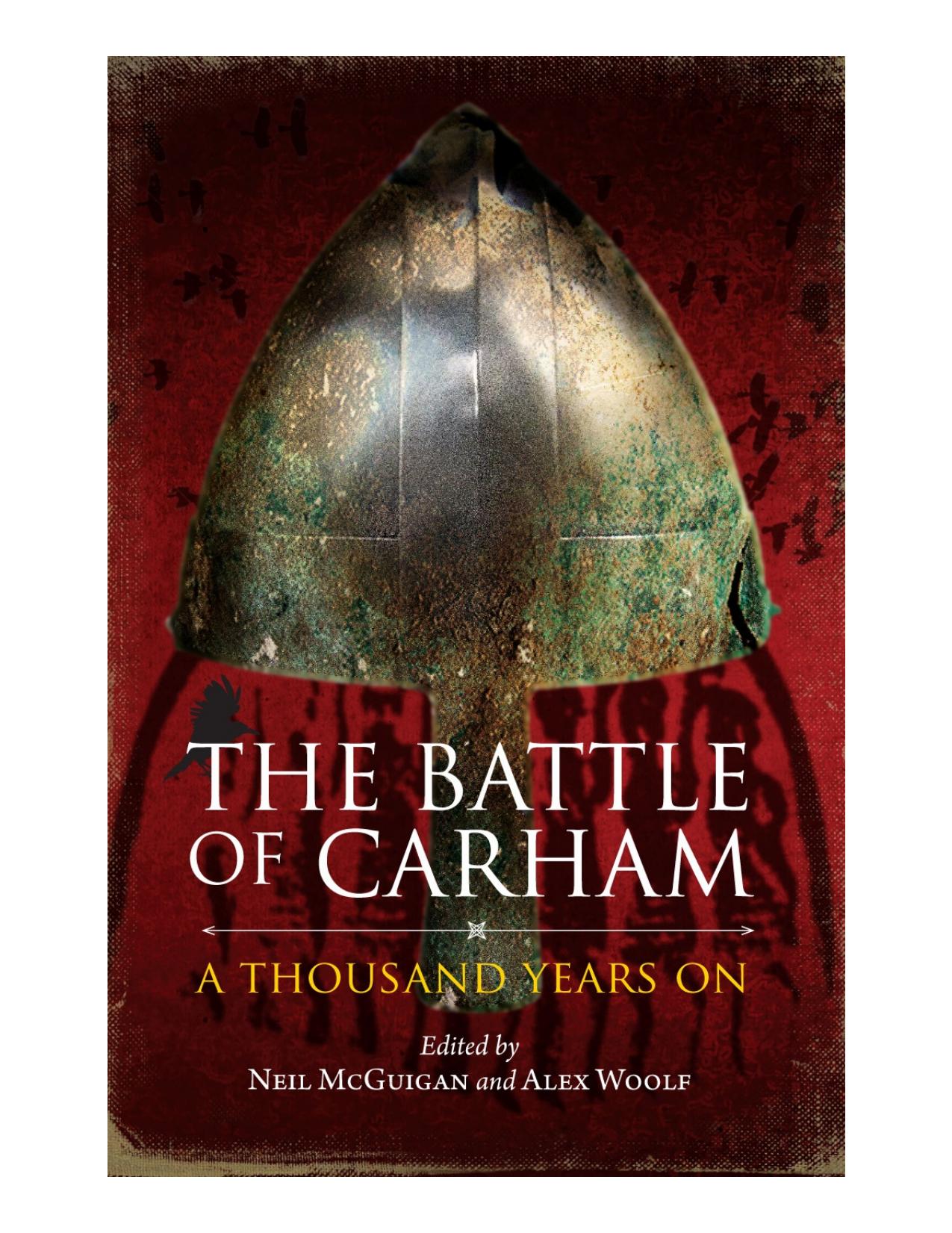 The Battle of Carham: A Thousand Years On by Neil McGuigan & Alex Woolf
