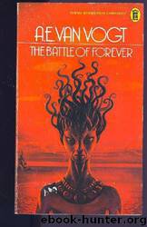 The Battle of Forever by A. E. van Vogt