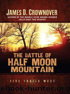The Battle of Half Moon Mountain by James D. Crownover
