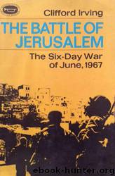 The Battle of Jerusalem-The Six-Day War of June 1967 by Clifford Irving