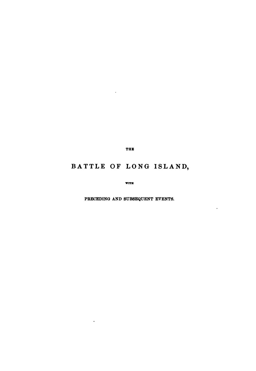 The Battle of Long Island, with preceding and subsequent events by Thomas W. Field