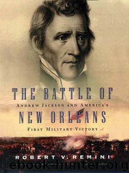 The Battle of New Orleans: Andrew Jackson and America's First Military Victory by Remini Robert