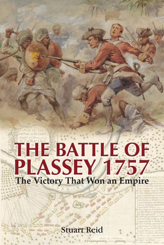 The Battle of Plassey 1757: The Victory that Won an Empire by Stuart Reid