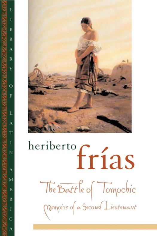 The Battle of Tomochic: Memoirs of a Second Lieutenant (Library of Latin America) by Heriberto Frias