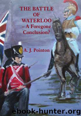 The Battle of Waterloo – A Foregone Conclusion? by A. J. Pointon