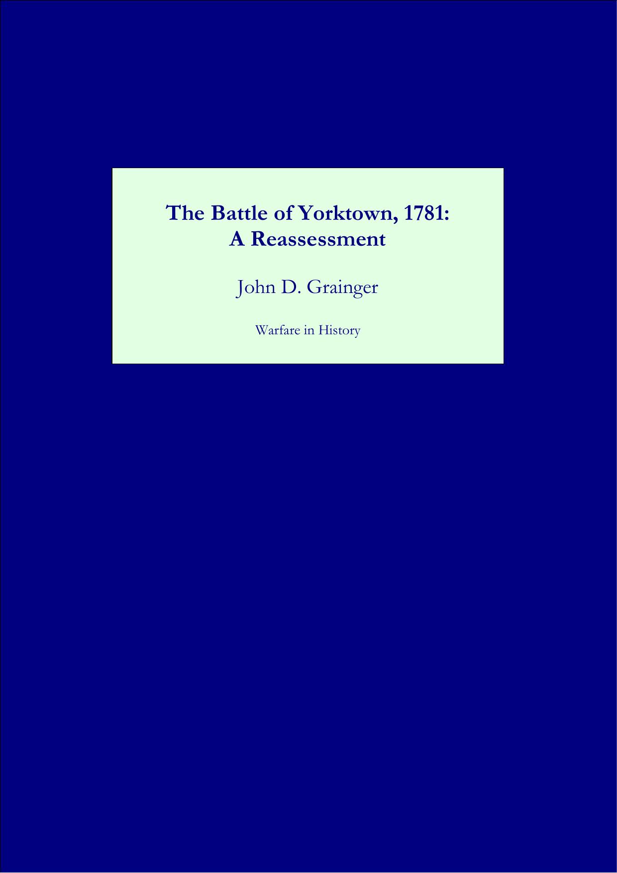 The Battle of Yorktown, 1781: A Reassessment by John D. Grainger