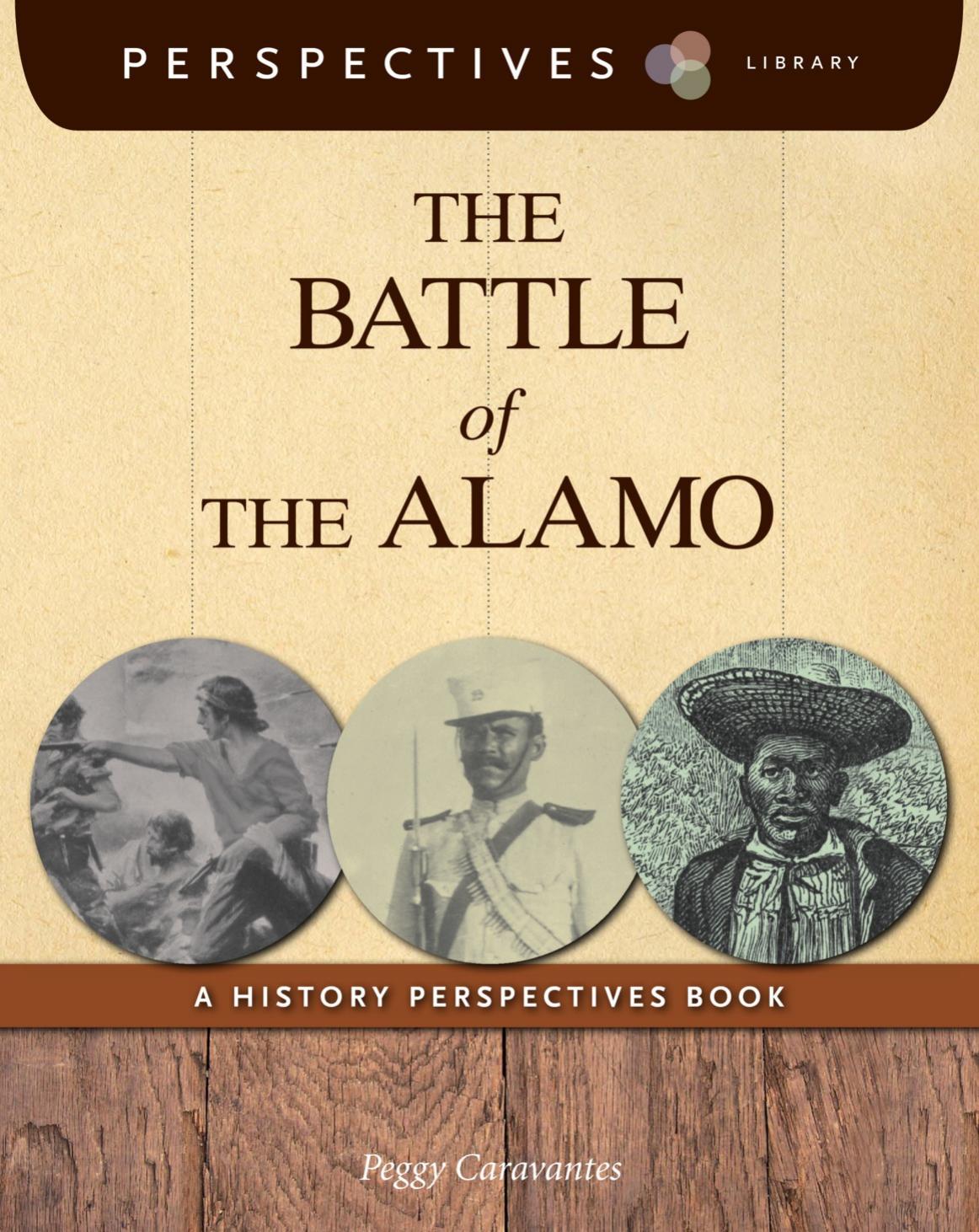 The Battle of the Alamo. A History Perspectives Book by Peggy Caravantes