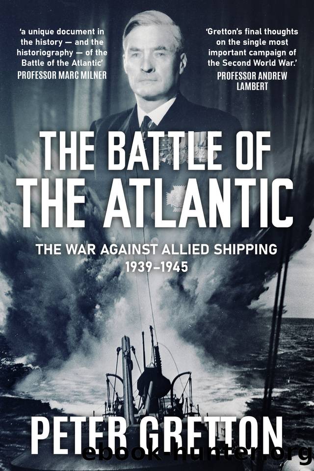 The Battle of the Atlantic: The War Against Allied Shipping, 1939-1945 (Submarine Warfare in World War Two) by Gretton Sir Peter