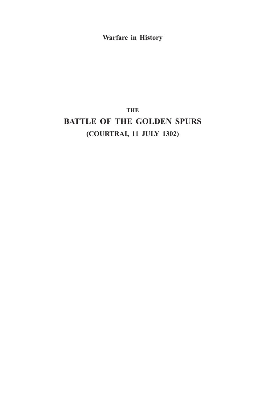 The Battle of the Golden Spurs (Courtrai, 11 July 1302): A Contribution to the History of Flanders' War of Liberation, 1297-1305 (Warfare in History) by J.F. Verbruggen