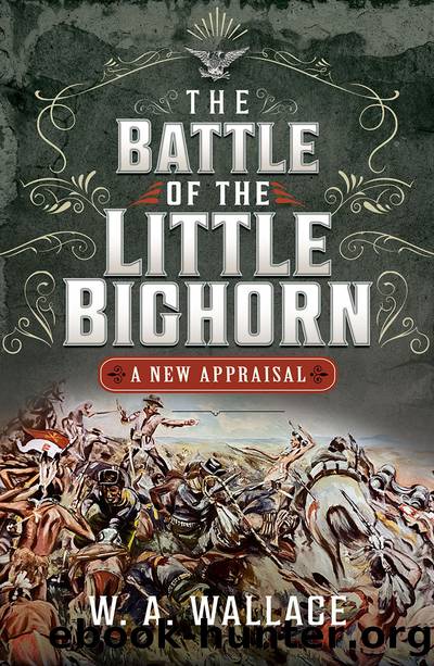 The Battle of the Little Bighorn by W.A. Wallace