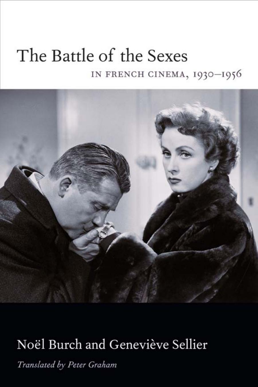 The Battle of the Sexes in French Cinema, 1930–1956 by Noël Burch and Geneviève Sellier