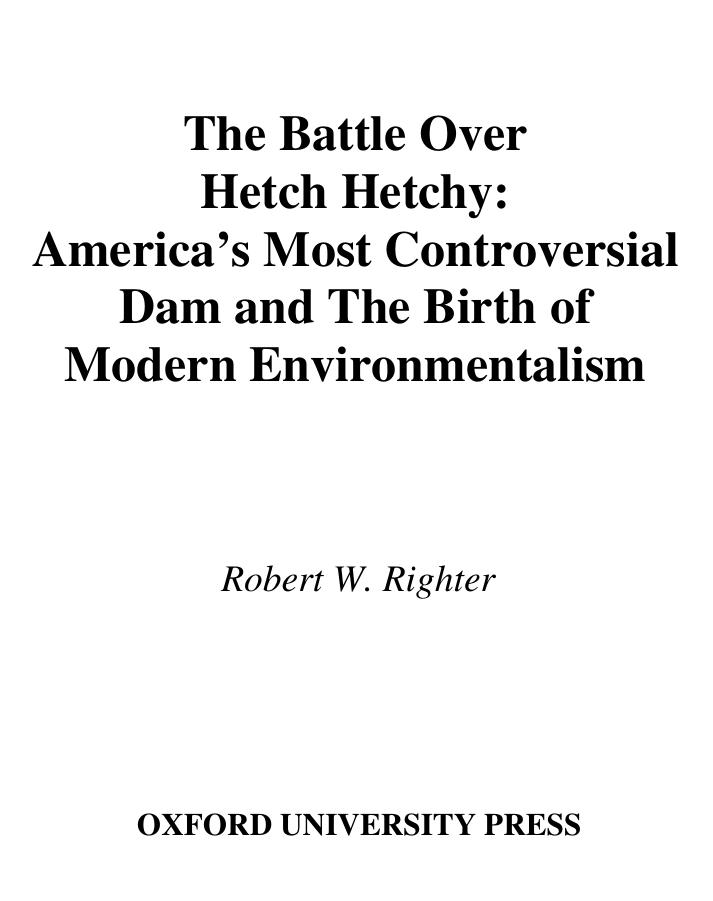 The Battle over Hetch Hetchy: America's Most Controversial Dam and the Birth of Modern Environmentalism by Robert W. Righter