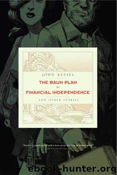 The Baum Plan for Financial Independence and Other Stories by John Kessel