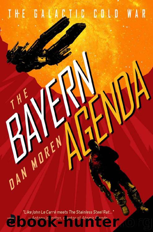The Bayern Agenda: Book One of the Galactic Cold War by Dan Moren