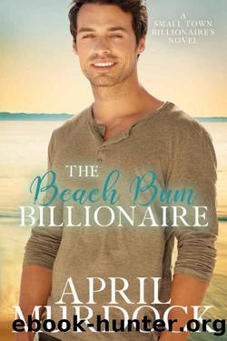 The Beach Bum Billionaire by April Murdock