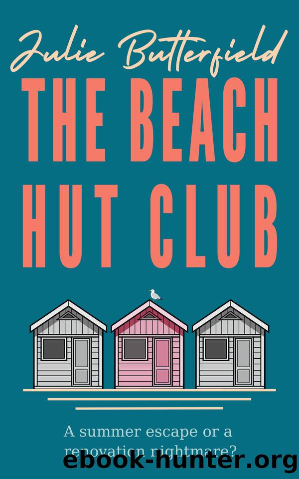 The Beach Hut Club: a delicious romantic comedy about love, loss and new beginnings (Romance, comedy and friendship series) by Julie Butterfield