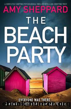 The Beach Party: A completely gripping psychological thriller with a jaw-dropping twist by Amy Sheppard