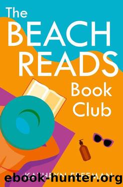 The Beach Reads Book Club: The most heartwarming and feel good summer holiday read of 2021! (The Kathryn Freeman Romcom Collection, Book 5) by Kathryn Freeman