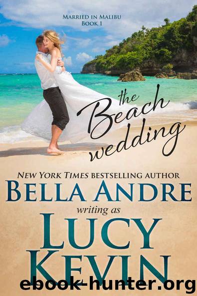 The Beach Wedding (Married in Malibu Book 1) by Lucy Kevin & Bella Andre