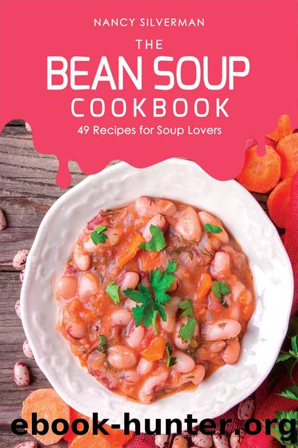 The Bean Soup Cookbook: 49 Recipes for Soup Lovers by Nancy Silverman