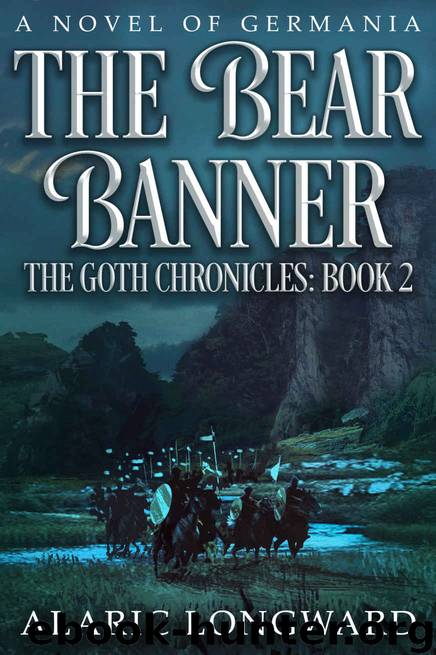 The Bear Banner: A Novel of Germania (The Goth Chronicles Book 2) by Alaric Longward