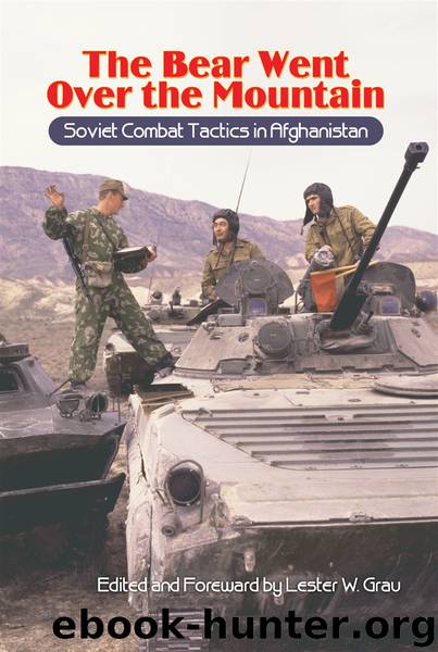 The Bear Went Over the Mountain: Soviet Combat Tactics in Afghanistan by Lester W. Grau