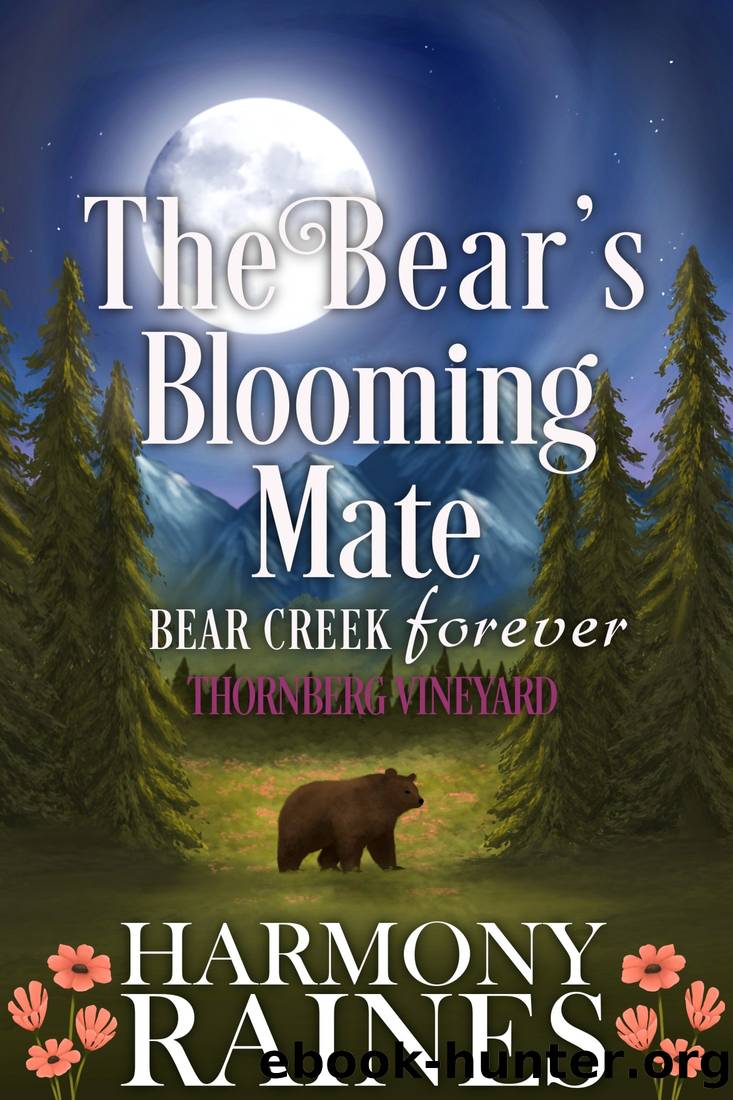 The Bear's Blooming Mate: Cozy Small Town Shifter Romance (Bear Creek Forever:Thornberg Vineyard Book 2) by Harmony Raines