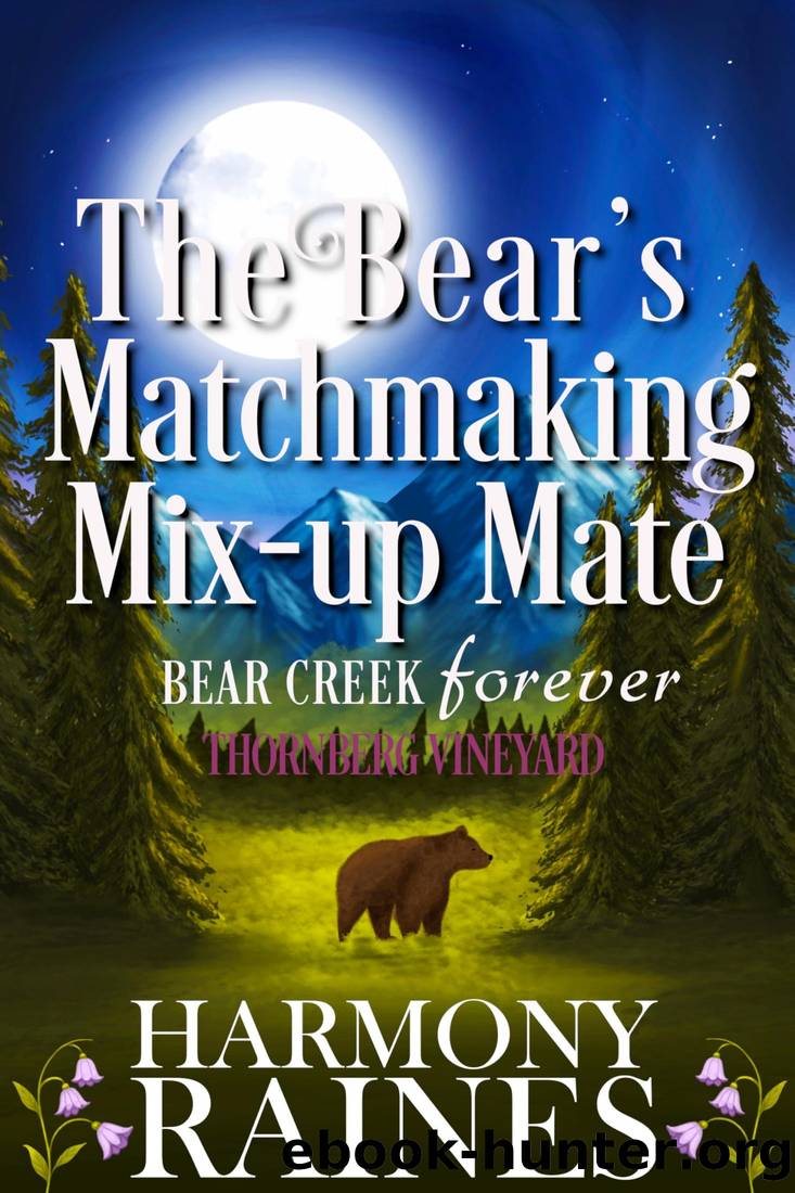 The Bear's Matchmaking Mix-up Mate: A Cozy Small Town Shifter Romance (Bear Creek Forever:Thornberg Vineyard Book 6) by Harmony Raines