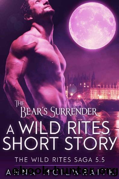The Bear's Surrender (A Wild Rites Short Story - Wild Rites Saga Book 5.5) by Anna McIlwraith