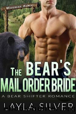 The Bearâs Mail Order Bride: A Bear Shifter Romance (Werebear Ranch Book 4) by Layla Silver