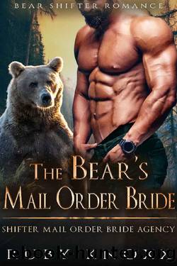 The Bearâs Mail Order Bride: Bear Shifter Romance (Shifter Mail Order Bride Agency Book 2) by Ruby Knoxx