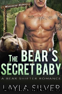The Bearâs Secret Baby: A Bear Shifter Romance (Werebear Ranch Book 1) by Layla Silver