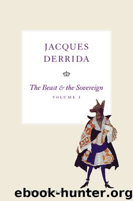 The Beast & the Sovereign I by Jacques Derrida