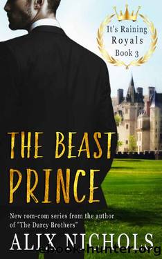 The Beast Prince: a royal romance with humor and suspense (It's Raining Royals) by Alix Nichols