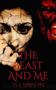 The Beast and Me by D. S. Wrights