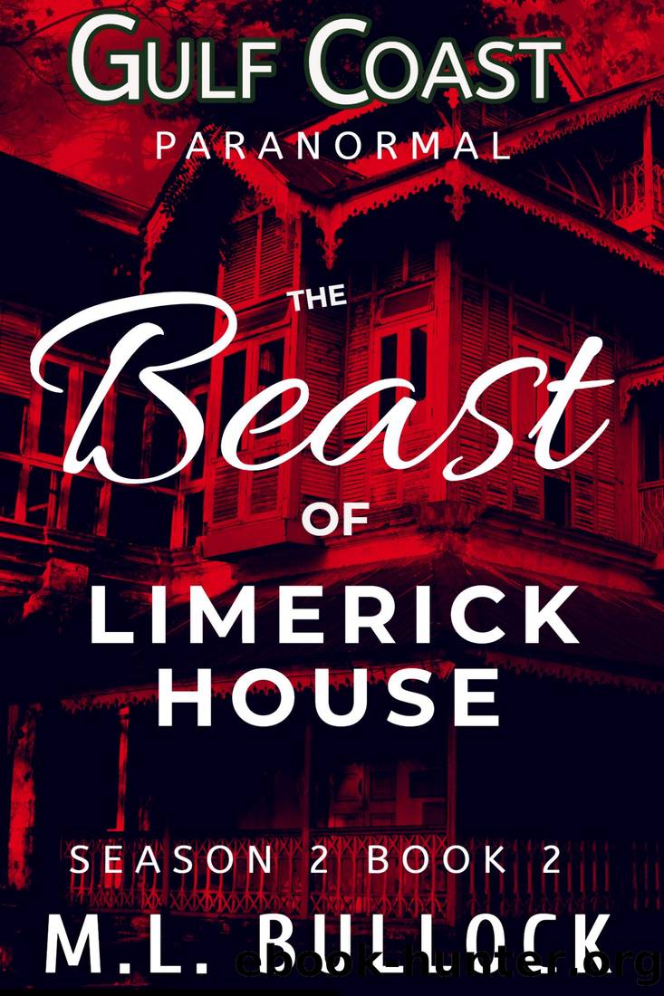 The Beast of Limerick House (Gulf Coast Paranormal Season Two Series Book 2) by M.L. Bullock