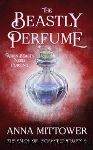 The Beastly Perfume by Anna Mittower