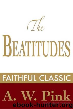 The Beatitudes by Arthur W. Pink