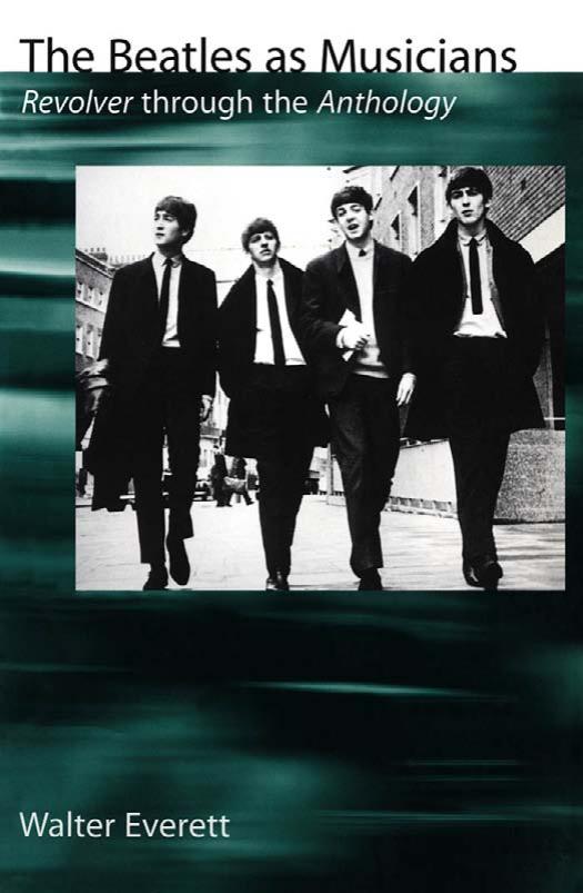 The Beatles As Musicians: Revolver through the Anthology by Walter Everett