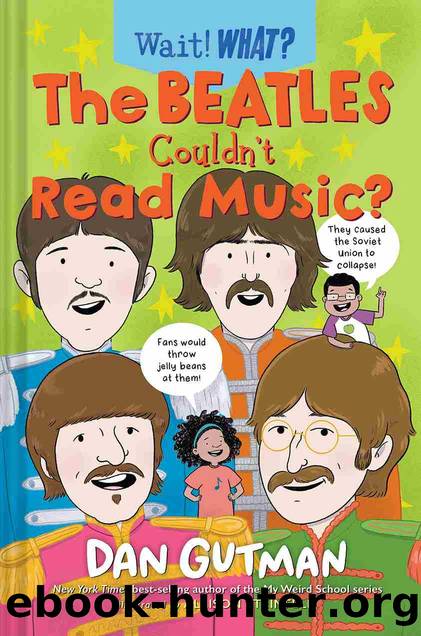 The Beatles Couldn't Read Music? by Dan Gutman