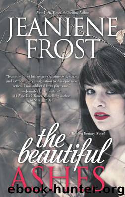 The Beautiful Ashes (A Broken Destiny Novel) by Jeaniene Frost
